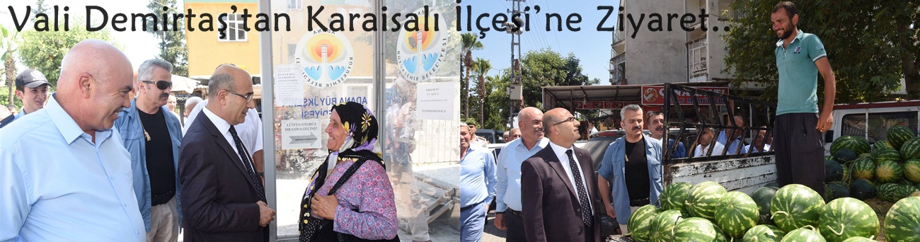 Vali Demirtaş’tan Karaisalı İlçesi’ne Ziyaret