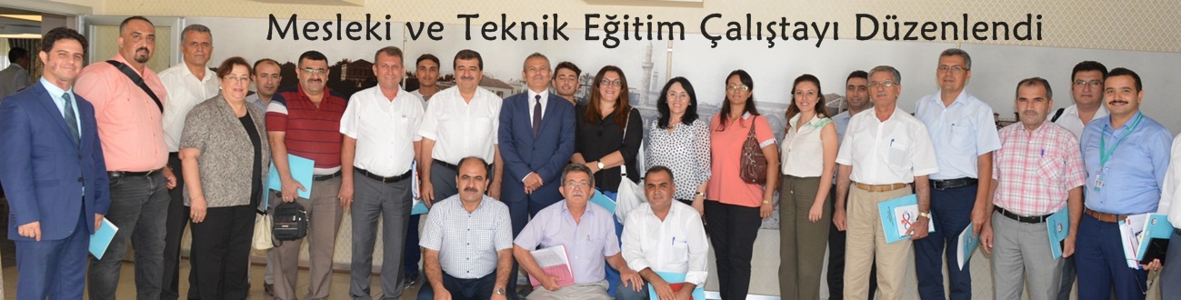 Mesleki ve Teknik Eğitim Çalıştayı Düzenlendi