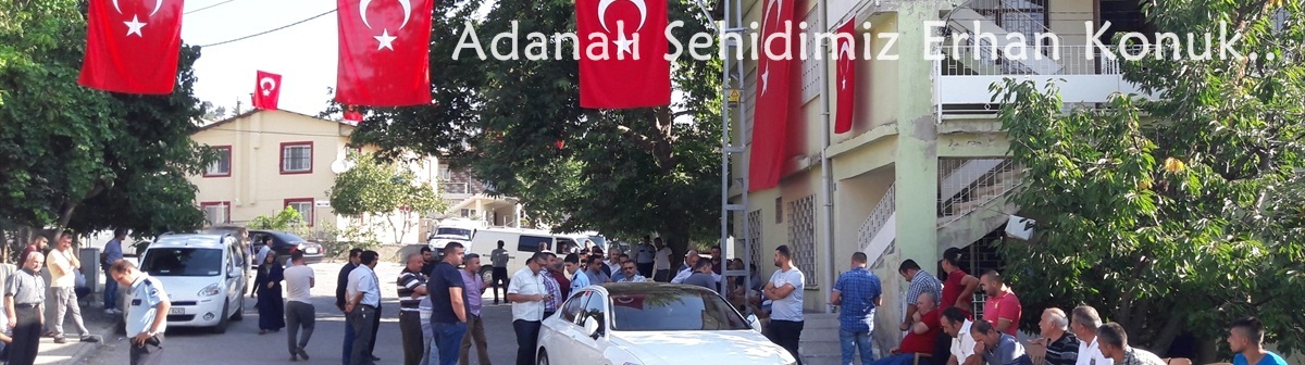 Adanalı Şehidimiz Erhan Konuk..