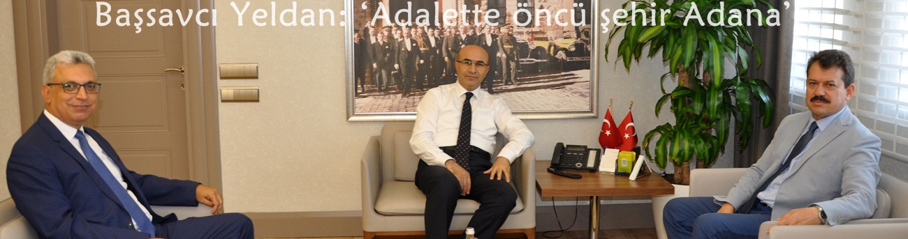 Başsavcı Yeldan: ‘Adalette öncü şehir Adana’