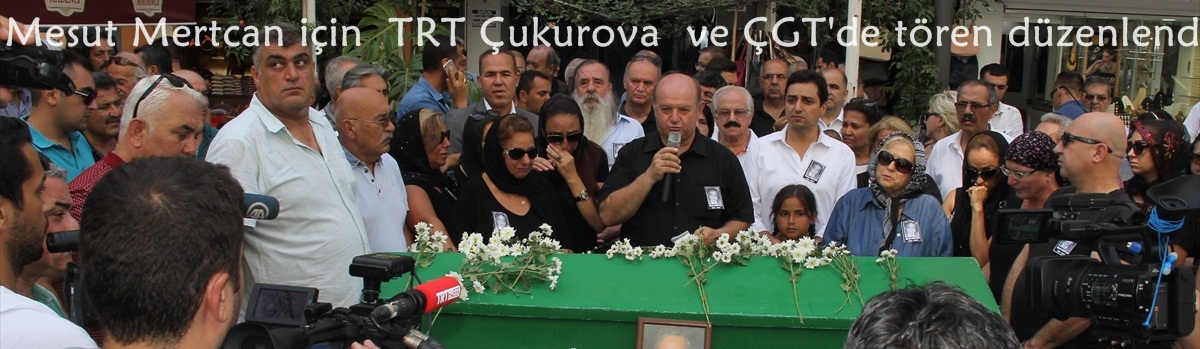 Mesut Mertcan için TRT Çukurova ve Çukurova Gazeteciler Cemiyeti'nde tören düzenlendi.