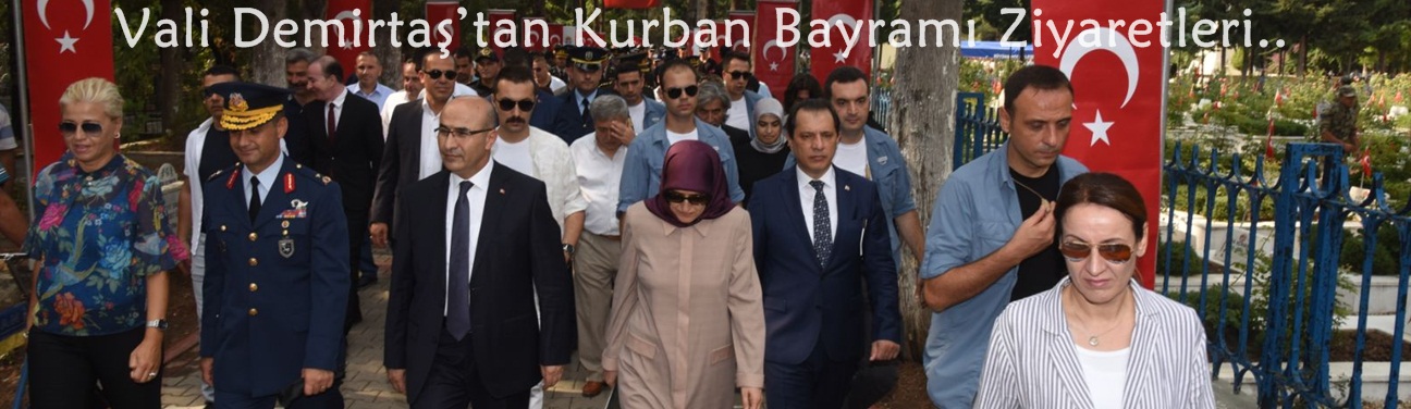 Vali Demirtaş’tan Kurban Bayramı Ziyaretleri..