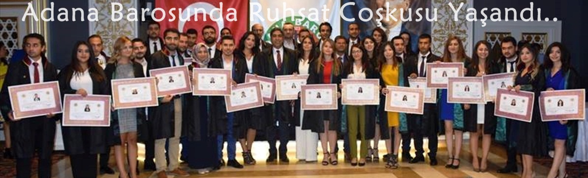 Adana Barosunda Ruhsat Coşkusu Yaşandı..