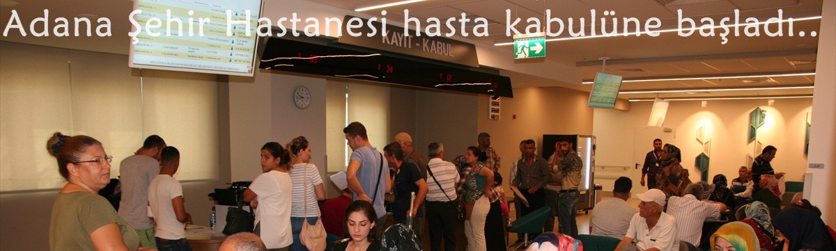 Adana Şehir Hastanesi hasta kabulüne başladı