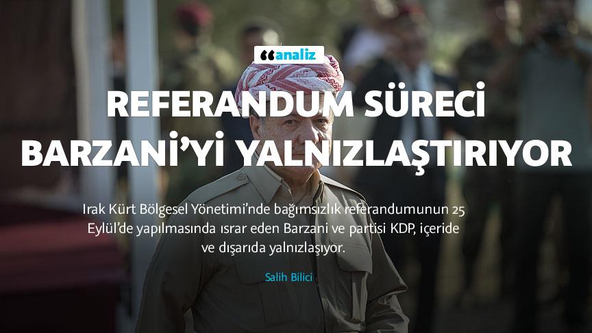 Referandum süreci Barzani’yi yalnızlaştırıyor