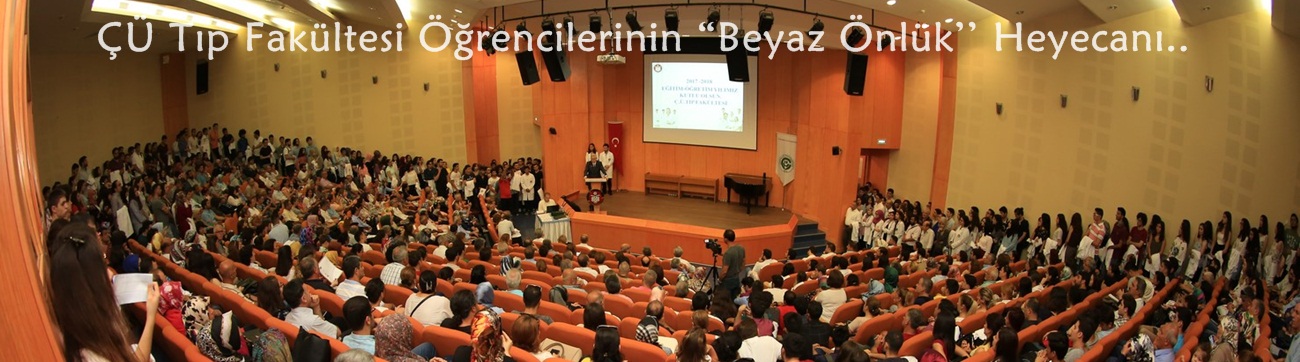 Çukurova Üniversitesi Tıp Fakültesi Öğrencilerinin “Beyaz Önlük’’ Heyecanı..