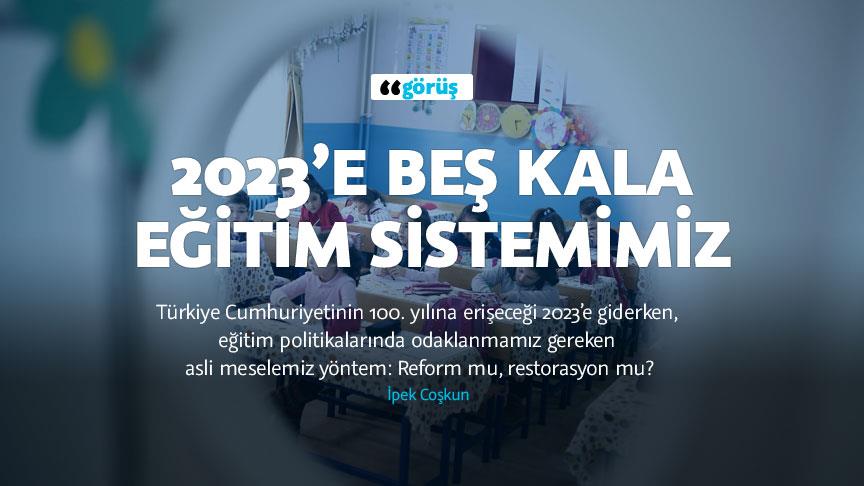 2023’e beş kala eğitim sistemimiz