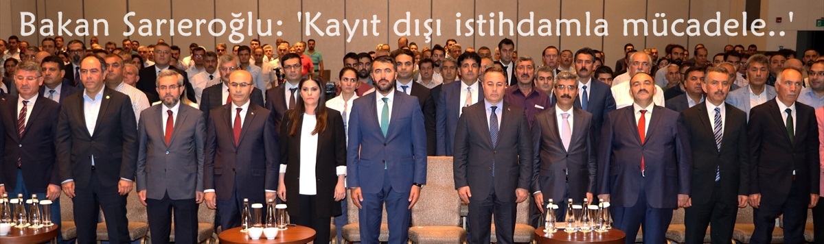 Bakan Sarıeroğlu: 'Kayıt dışı istihdamla mücadele..'