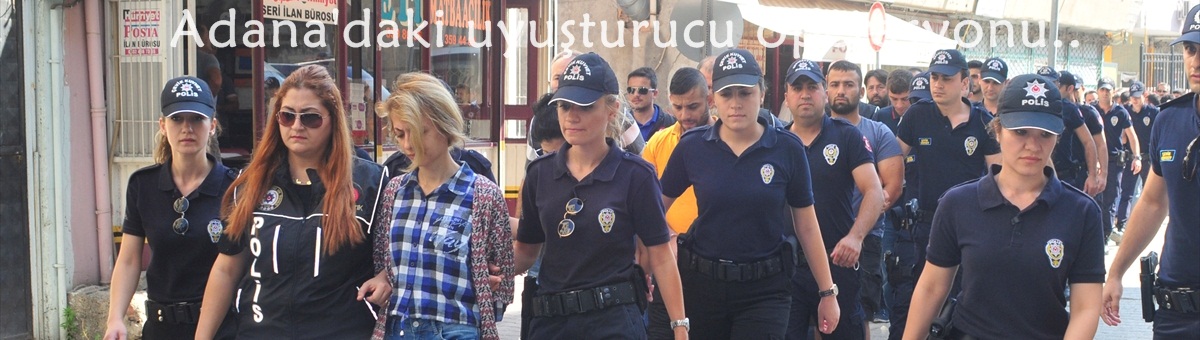 Adana'daki uyuşturucu operasyonu