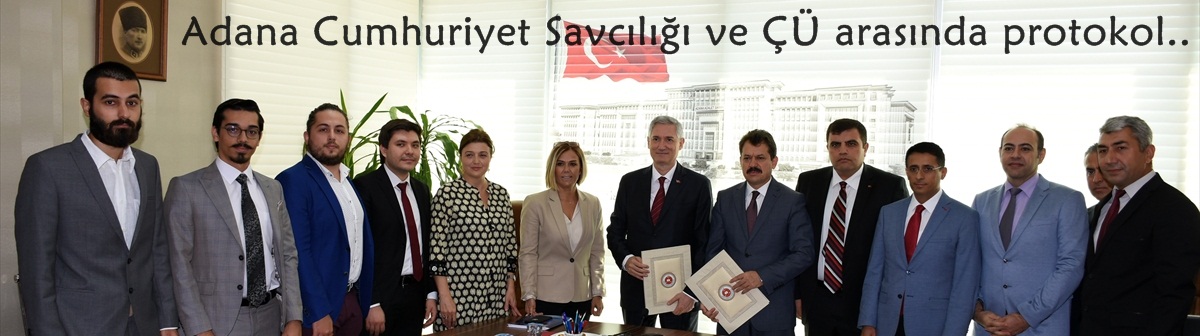 Adana Cumhuriyet Savcılığı ve ÇÜ arasında protokol