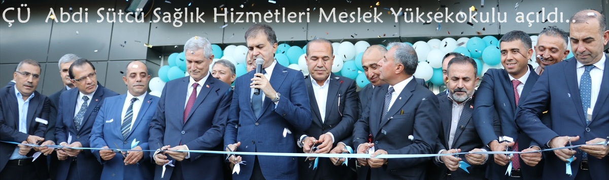 ÇÜ Abdi Sütcü Sağlık Hizmetleri Meslek Yüksekokulu açıldı..