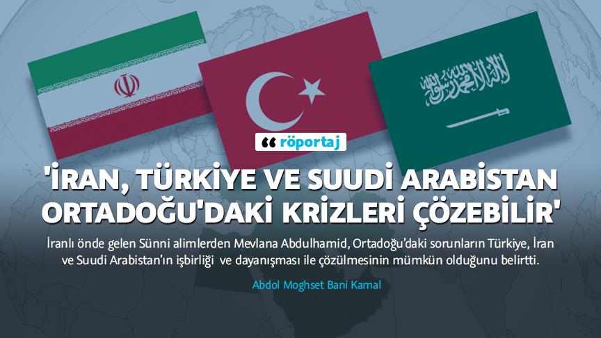 'İran, Türkiye ve Suudi Arabistan Ortadoğu'daki krizleri çözebilir..'