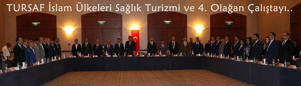 TURSAF İslam Ülkeleri Sağlık Turizmi ve 4. Olağan Çalıştayı 