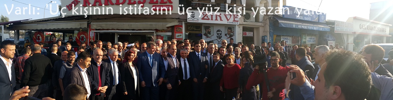 Varlı: 'Üç kişinin istifasını üç yüz kişi yazan yalancılar..'