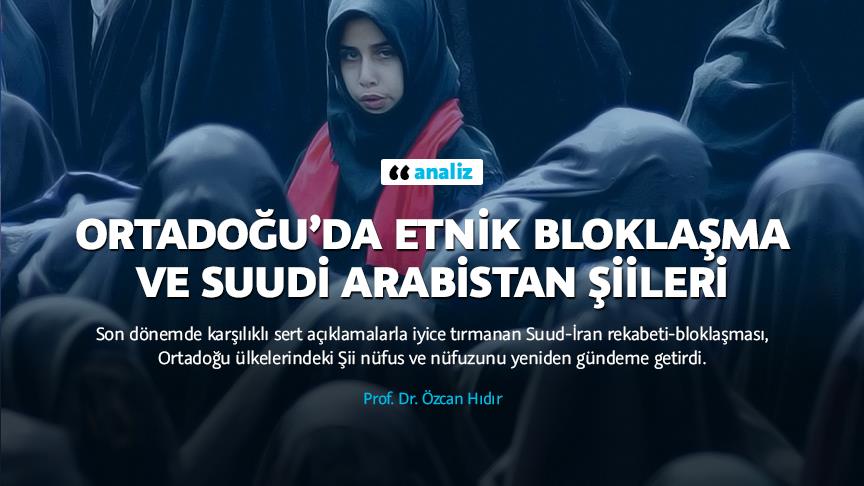 Ortadoğu’da etnik bloklaşma ve Suudi Arabistan Şiileri