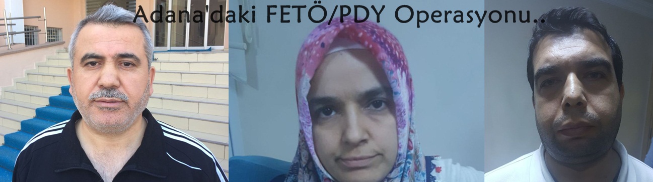 Adana'daki FETÖ/PDY operasyonu