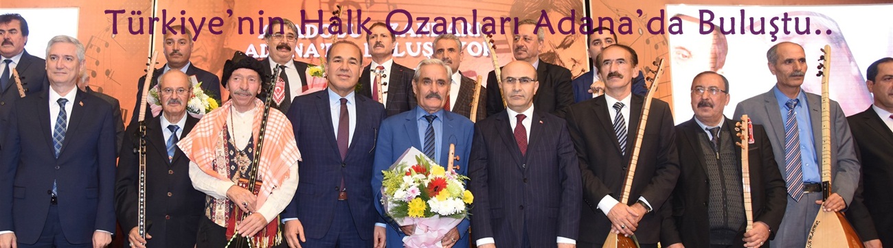 Türkiye’nin Halk Ozanları Adana’da Buluştu