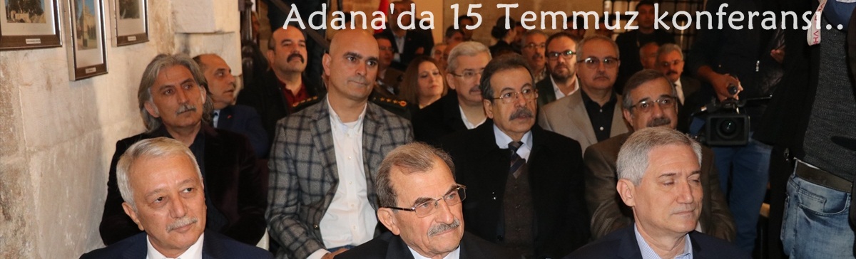 Adana'da 15 Temmuz konferansı
