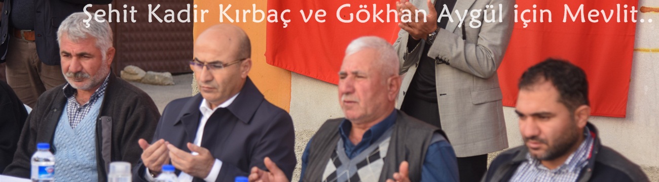 Şehit Kadir Kırbaç ve Gökhan Aygül için Mevlit..
