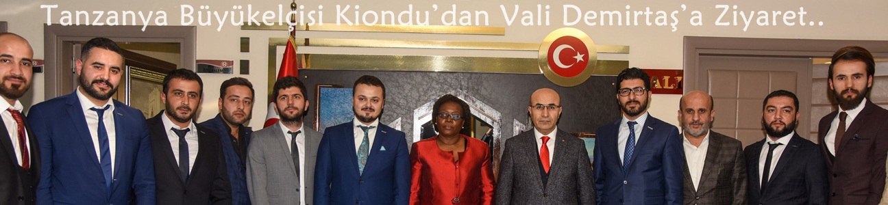 Tanzanya Büyükelçisi Kiondu’dan Vali Demirtaş’a Ziyaret..