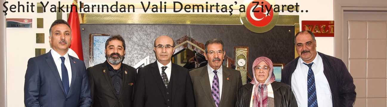 Vatanda Eğitim Derneği Ve Şehit Yakınlarından Vali Demirtaş’a Ziyaret