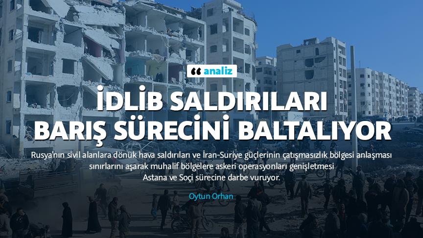 İdlib saldırıları barış sürecini baltalıyor