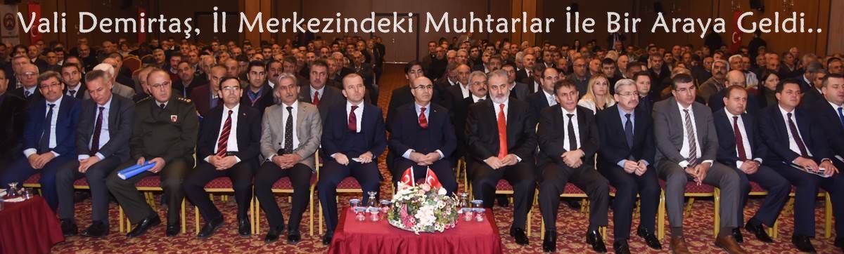 Vali Demirtaş, İl Merkezindeki Muhtarlar İle Bir Araya Geldi