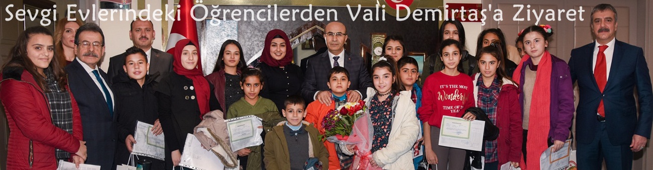 Sevgi Evlerindeki Öğrencilerden Vali Demirtaş'a Ziyaret