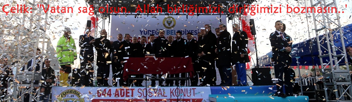 Çelik: ''Vatan sağ olsun. Allah birliğimizi, dirliğimizi bozmasın'.