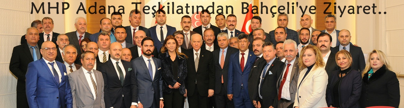 MHP Adana Teşkilatından Bahçeli'ye Ziyaret..