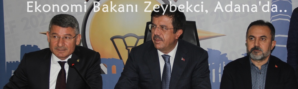 Ekonomi Bakanı Zeybekci, Adana'da