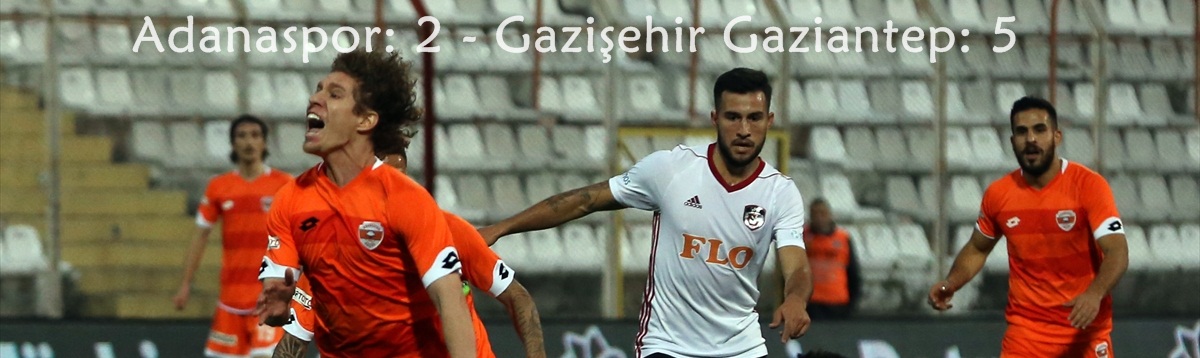 Adanaspor: 2 - Gazişehir Gaziantep: 5