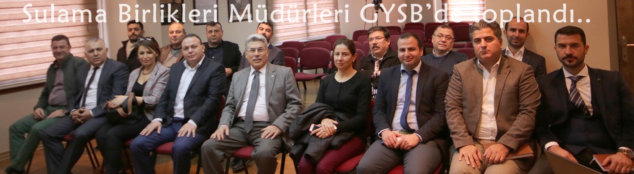 Sulama Birlikleri Müdürleri GYSB’de toplandı