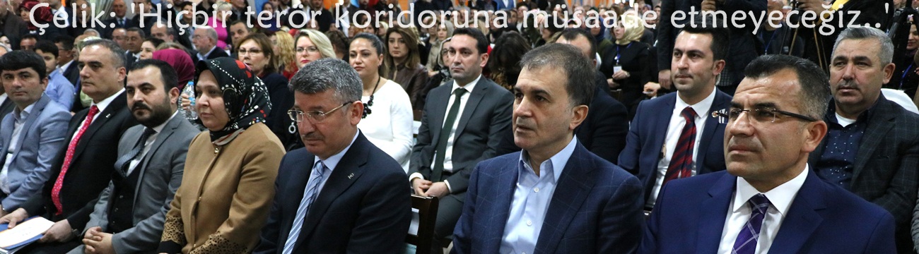 Çelik: "Hiçbir terör koridoruna müsaade etmeyeceğiz"