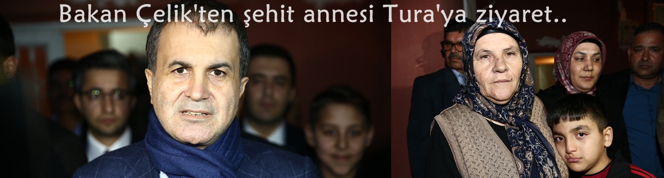 Bakan Çelik'ten şehit annesi Tura'ya ziyaret