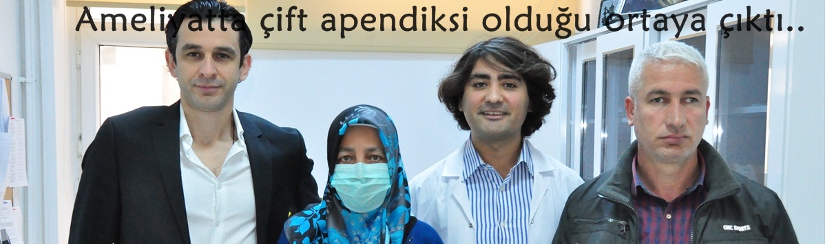 Ameliyatta çift apendiksi olduğu ortaya çıktı