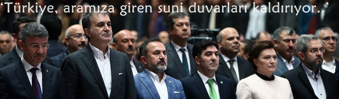 Bakan Çelik: ‘Türkiye, aramıza giren suni duvarları kaldırıyor..’