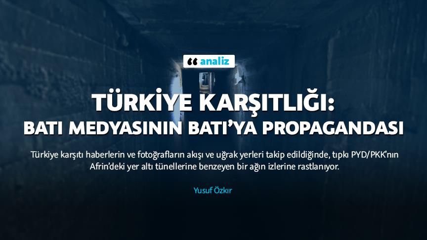 Türkiye karşıtlığı: Batı medyasının Batı’ya propagandası