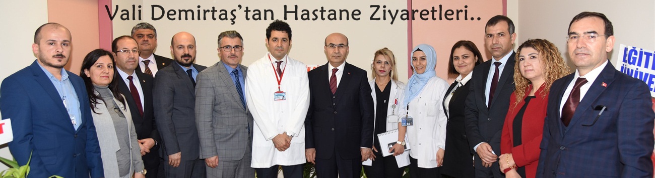 Vali Demirtaş’tan Hastane Ziyaretleri