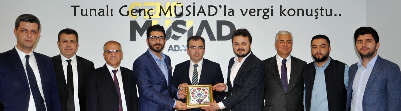 Tunalı Genç MÜSİAD’la vergi konuştu