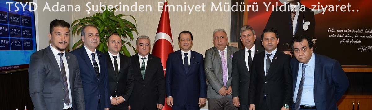 TSYD Adana Şubesinden Emniyet Müdürü Yıldız'a ziyaret