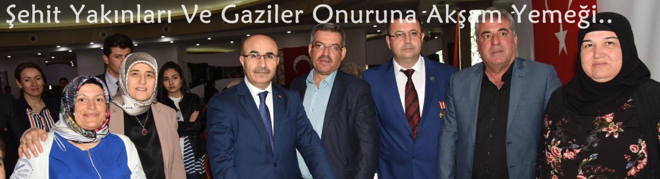 Şehit Yakınları Ve Gaziler Onuruna Akşam Yemeği..