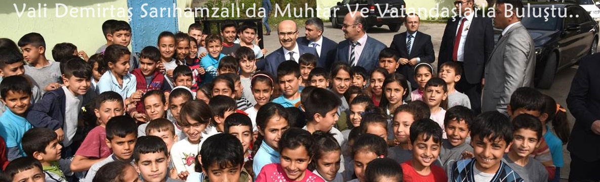 Vali Demirtaş Sarıhamzalı Mahallesi’nde Muhtar Ve Vatandaşlarla Buluştu..