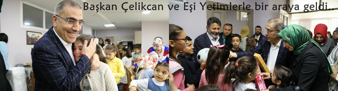 Başkan Çelikcan ve Eşi Yetimlerle bir araya geldi.