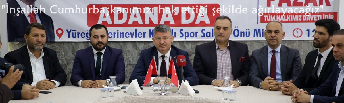 Başkan Yeni:  "İnşallah Cumhurbaşkanımızı hak ettiği şekilde ağırlayacağız"