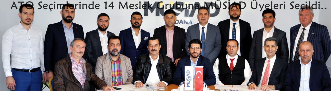 ATO Seçimlerinde 14 Meslek Grubuna MÜSİAD Üyeleri Seçildi