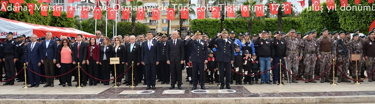 Adana, Mersin, Hatay ve Osmaniye'de Türk Polis Teşkilatının 173. kuruluş yıl dönümü dolayısıyla törenler düzenlendi