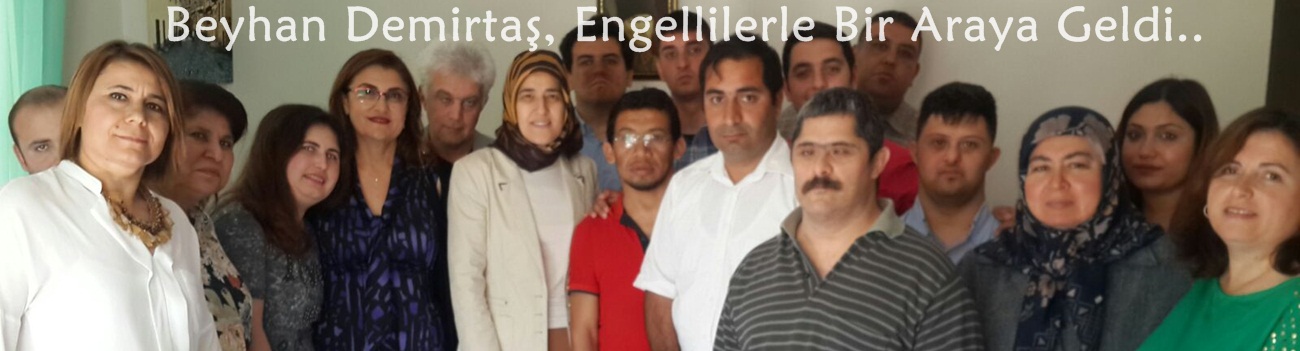 Beyhan Demirtaş, Engellilerle Bir Araya Geldi