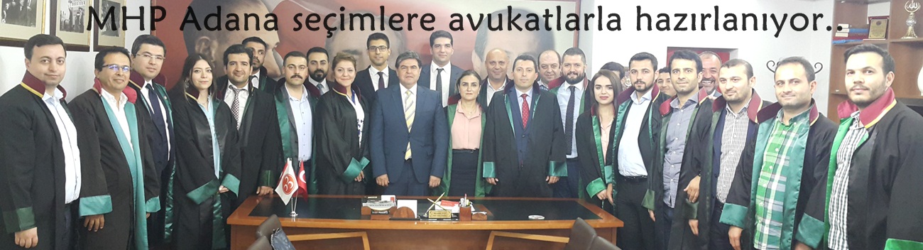 MHP Adana seçimlere avukatlarla hazırlanıyor