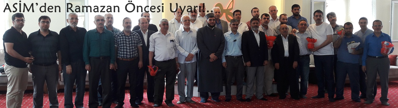 ASİM’den Ramazan Öncesi Uyarı!..